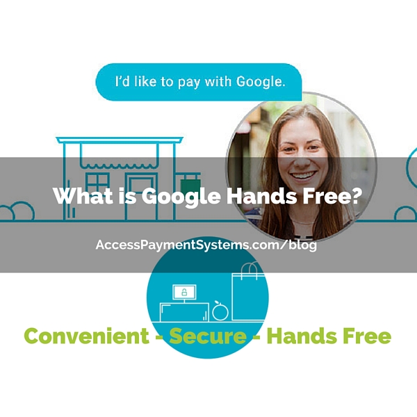 What is Google Hands Free? Access Payment Systems Electronic
